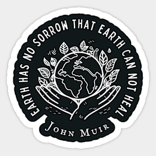 Earth has no sorrow that earth cannot heal Sticker